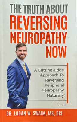 Cover of The Truth About Reversing Neuropathy Now by Dr. Logan W. Swaim